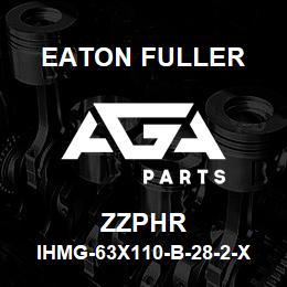 ZZPHR Eaton Fuller IHMG-63X110-B-28-2-X-F-X -2-2-ZZPHR | AGA Parts