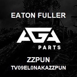 ZZPUN Eaton Fuller TV09EL0NAKAZZPUN | AGA Parts