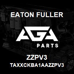 ZZPV3 Eaton Fuller TAXXCKBA1AAZZPV3 | AGA Parts