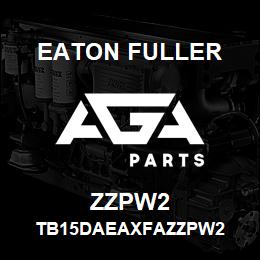 ZZPW2 Eaton Fuller TB15DAEAXFAZZPW2 | AGA Parts