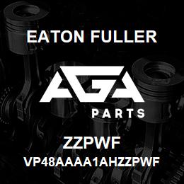 ZZPWF Eaton Fuller VP48AAAA1AHZZPWF | AGA Parts