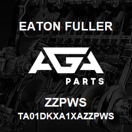 ZZPWS Eaton Fuller TA01DKXA1XAZZPWS | AGA Parts