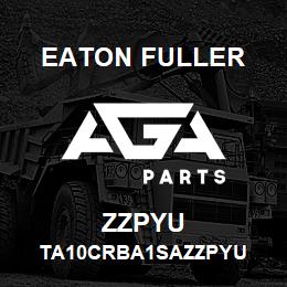 ZZPYU Eaton Fuller TA10CRBA1SAZZPYU | AGA Parts