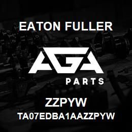 ZZPYW Eaton Fuller TA07EDBA1AAZZPYW | AGA Parts