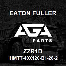 ZZR1D Eaton Fuller IHMTT-40X120-B1-28-2-X-H -B-4-4-ZZR1D | AGA Parts