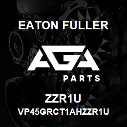 ZZR1U Eaton Fuller VP45GRCT1AHZZR1U | AGA Parts