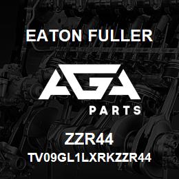 ZZR44 Eaton Fuller TV09GL1LXRKZZR44 | AGA Parts