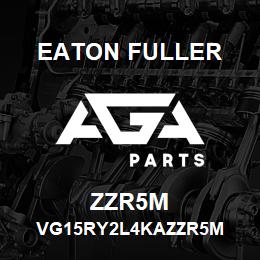 ZZR5M Eaton Fuller VG15RY2L4KAZZR5M | AGA Parts
