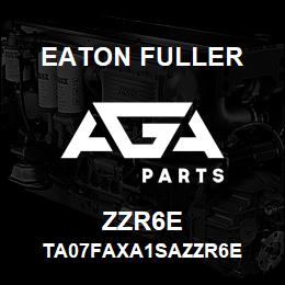 ZZR6E Eaton Fuller TA07FAXA1SAZZR6E | AGA Parts