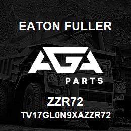 ZZR72 Eaton Fuller TV17GL0N9XAZZR72 | AGA Parts