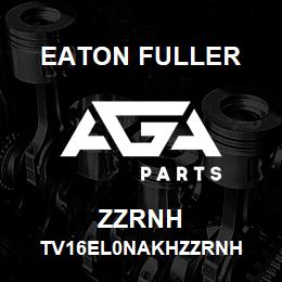 ZZRNH Eaton Fuller TV16EL0NAKHZZRNH | AGA Parts
