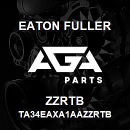 ZZRTB Eaton Fuller TA34EAXA1AAZZRTB | AGA Parts