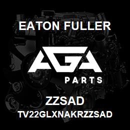 ZZSAD Eaton Fuller TV22GLXNAKRZZSAD | AGA Parts
