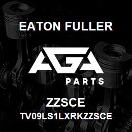ZZSCE Eaton Fuller TV09LS1LXRKZZSCE | AGA Parts