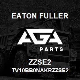 ZZSE2 Eaton Fuller TV10BB0NAKRZZSE2 | AGA Parts
