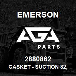 2880862 Emerson Gasket - Suction 82,2MM/64,6MM | AGA Parts