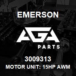 3009313 Emerson Motor unit: 15HP AWM/D. | AGA Parts