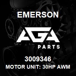3009346 Emerson Motor unit: 30HP AWM/D. | AGA Parts