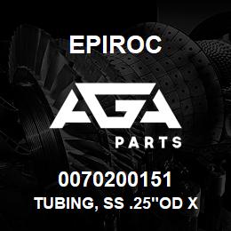 0070200151 Epiroc TUBING, SS .25"OD X .035W 304 | AGA Parts