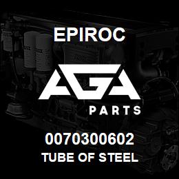 0070300602 Epiroc TUBE OF STEEL | AGA Parts