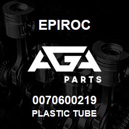 0070600219 Epiroc PLASTIC TUBE | AGA Parts