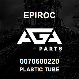 0070600220 Epiroc PLASTIC TUBE | AGA Parts