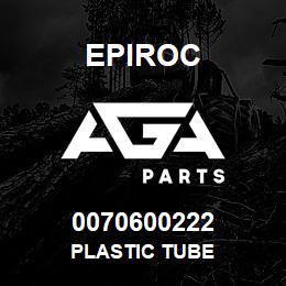 0070600222 Epiroc PLASTIC TUBE | AGA Parts