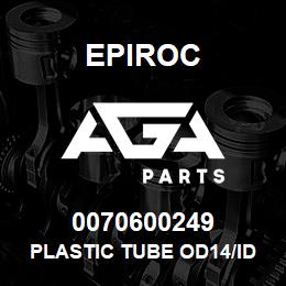 0070600249 Epiroc PLASTIC TUBE OD14/ID10 TRANSP. | AGA Parts