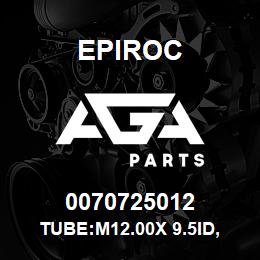 0070725012 Epiroc TUBE:M12.00X 9.5ID, BLACK | AGA Parts