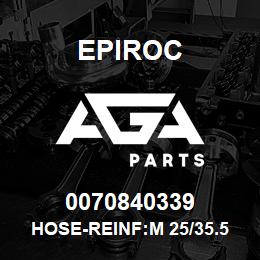 0070840339 Epiroc HOSE-REINF:M 25/35.5 WP 10BAR | AGA Parts