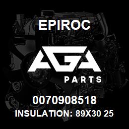 0070908518 Epiroc INSULATION: 89X30 250LONG | AGA Parts