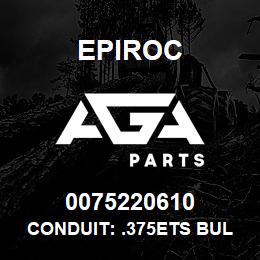 0075220610 Epiroc CONDUIT: .375ETS BULK FLEX, MET | AGA Parts