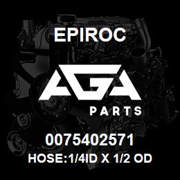 0075402571 Epiroc HOSE:1/4ID X 1/2 OD | AGA Parts