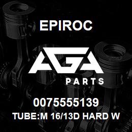 0075555139 Epiroc TUBE:M 16/13D HARD WORKED, PHO | AGA Parts