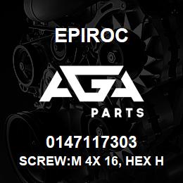 0147117303 Epiroc SCREW:M 4X 16, HEX HD, ZN PLT, S | AGA Parts