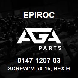 0147 1207 03 Epiroc SCREW:M 5X 16, HEX HD, ZN PLT, S | AGA Parts