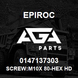 0147137303 Epiroc SCREW:M10X 80-HEX HD, ZN PLT, S | AGA Parts