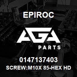 0147137403 Epiroc SCREW:M10X 85-HEX HD, ZN PLT, S | AGA Parts