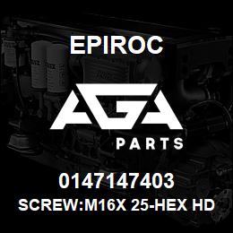 0147147403 Epiroc SCREW:M16X 25-HEX HD, ZN PLT, S | AGA Parts