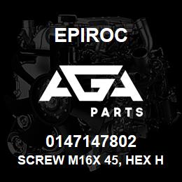 0147147802 Epiroc SCREW M16X 45, HEX HD, ISO A2-A | AGA Parts