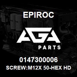 0147300006 Epiroc SCREW:M12X 50-HEX HD, ZN PLT, S | AGA Parts