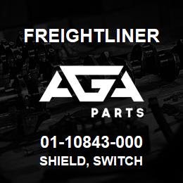01-10843-000 Freightliner SHIELD, SWITCH | AGA Parts