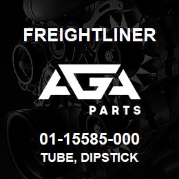 01-15585-000 Freightliner TUBE, DIPSTICK | AGA Parts