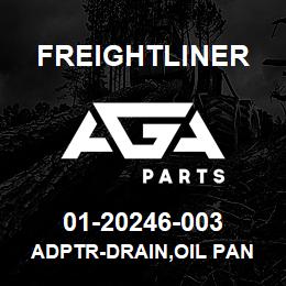 01-20246-003 Freightliner ADPTR-DRAIN,OIL PAN | AGA Parts