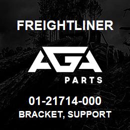 01-21714-000 Freightliner BRACKET, SUPPORT | AGA Parts