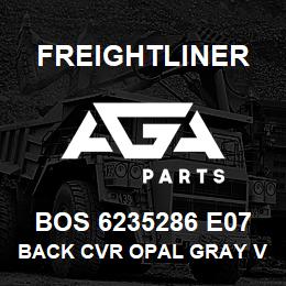 BOS 6235286 E07 Freightliner BACK CVR OPAL GRAY V | AGA Parts