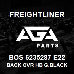 BOS 6235287 E22 Freightliner BACK CVR HB G.BLACK | AGA Parts