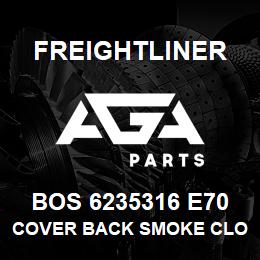 BOS 6235316 E70 Freightliner COVER BACK SMOKE CLO | AGA Parts