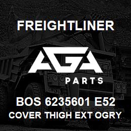 BOS 6235601 E52 Freightliner COVER THIGH EXT OGRY | AGA Parts