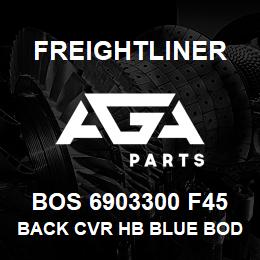 BOS 6903300 F45 Freightliner BACK CVR HB BLUE BOD | AGA Parts